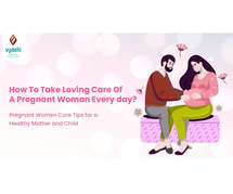 How To Take Loving Care Of A Pregnant Woman Every day?