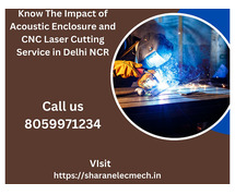 Know The Impact of Acoustic Enclosure and CNC Laser Cutting Service in Delhi NCR