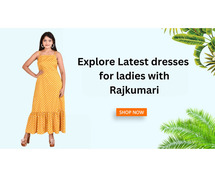 Explore Latest dresses for ladies with Rajkumari