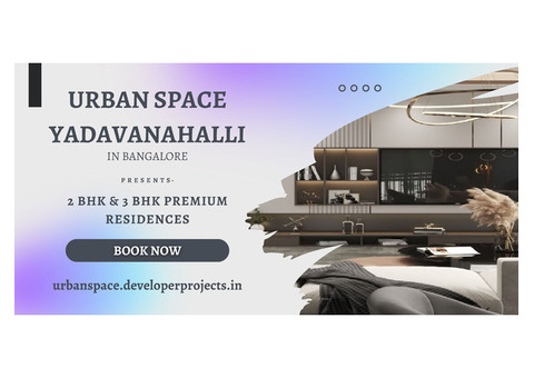 Urban Space New Launch Projects in Yadavanahalli Bangalore