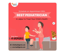 Schedule an Appointment With Best Pediatrician in Jaipur to Treat Your Child's Health