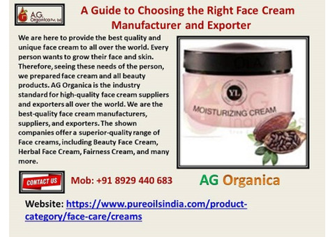 A Guide to Choosing the Right Face Cream Manufacturer and Exporter