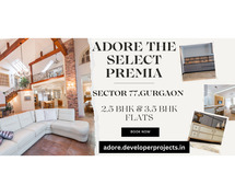 Adore The Select Premia Sector 77 Gurgaon - A Thing Of Beauty Is Joy Forever