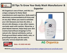 20 Tips To Grow Your Body Wash Manufacturer & Exporter