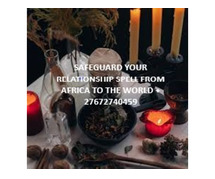 SAFEGUARD YOUR RELATIONSHIP SPELL FROM AFRICA TO THE WORLD +27672740459.