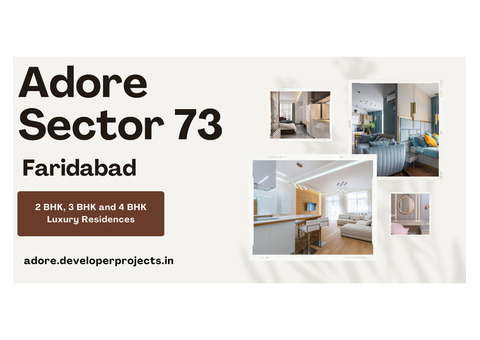 Adore Sector 73 Faridabad – Where Comfort Meets Convenience