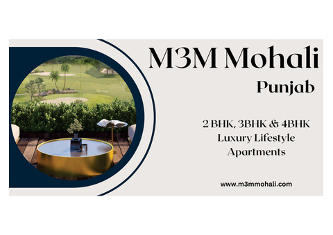 M3M Properties At Mohali - Living Better Everyone’s Dream.