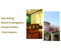 Day Outing Resort in Bangalore - Escape to Bliss: Club Cabana