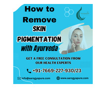 How to Remove Pigmentation with Ayurveda