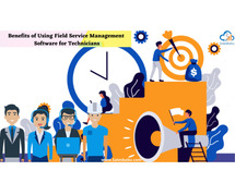 Benefits Of Using Field Service Management Software For Technicians