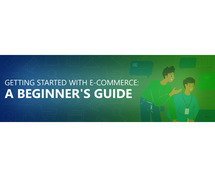 Getting Started with E-Commerce: A Beginner’s Guide