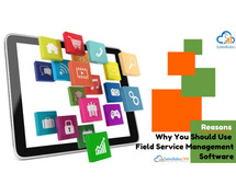 Why You Should Use Field Service Management Software?