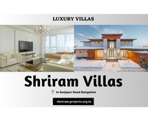 Shriram Villas Sarjapur Road Bangalore | The Extraordinary Styles With Extra Space