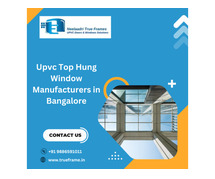 Upvc Top Hung Window Manufacturers in Bangalore