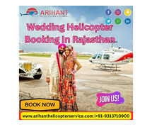 Get Instant Booking For Helicopter In Wedding Purpose In Rajasthan