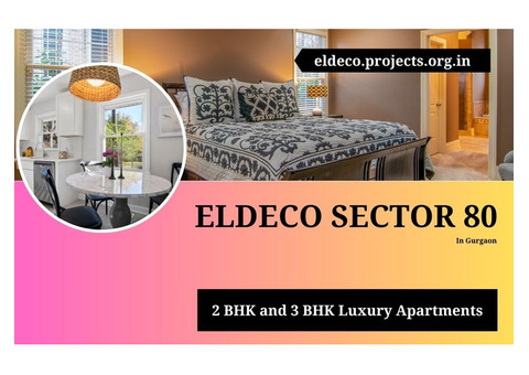 Eldeco Sector 80 Gurgaon | The Best Home Feeling