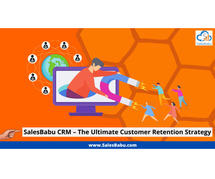 SalesBabu CRM – The Ultimate Customer Retention Strategy