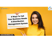 Distribution Management System – 6 Ways That Tell Your Business Needs DMS