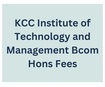 KCC Institute of Technology and Management Bcom Hons Fees