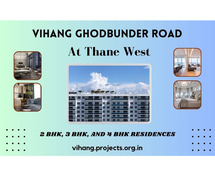 Vihang Ghodbunder Road Thane West | Because You Deserve The Best |