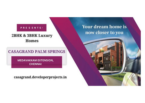 Casagrand Palm Springs Medavakkam Extn Chennai - A Diligent Investment