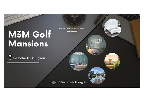 M3M Golf Mansions Sector 65 Gurgaon - Easy Living, Best Rates