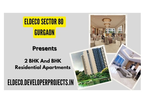 Eldeco Sector 80 Gurgaon - At Last, This Is What You’ve Been Searching For