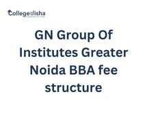 GN Group Of Institutes Greater Noida BBA fee structure