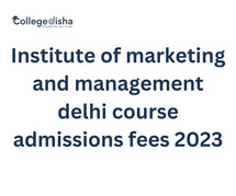 Institute of marketing and management delhi course admissions fees 2023