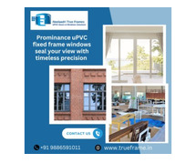 Fixed Frame UPVC Windows Manufacturer Bangalore