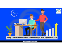 Want To Be A Smart and Effective Sales Manager? Adopt A Powerful CRM Software