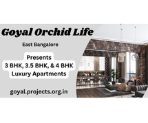 Goyal Orchid Life Bangalore - Discover An Exclusive Life At A Futuristic Destination