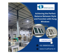 Hung Window Manufacturers in Bangalore