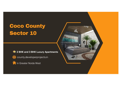 Coco County Sector 10 Greater Noida West | 2 BHK and 3 BHK Luxury Apartments