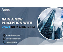 Gain a New Perception with Viva’s Solid Aluminium