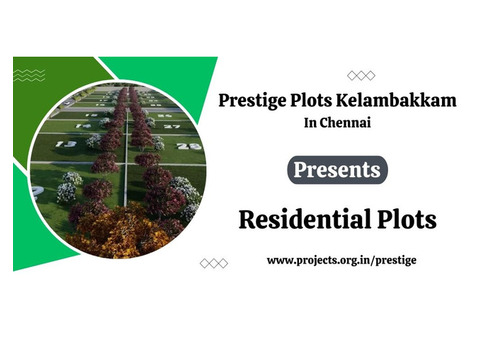 Prestige Plots Kelambakkam In Chennai