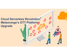 Cloud Serverless Revolution: Metaorange’s OTT Platform Upgrade