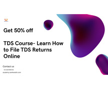 Upto 50% off on The Best TDS Course | File TDS Return Online | Academy Tax4wealth