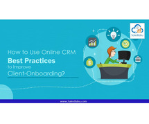 How to Use Online CRM Best Practices to Improve Client-Onboarding?