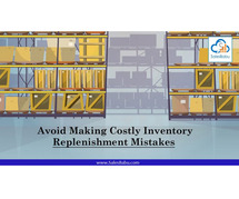 Avoid Making Costly Inventory Replenishment Mistakes