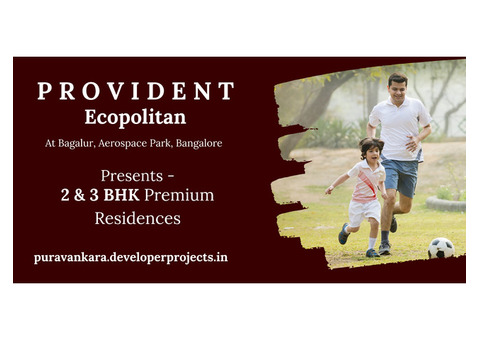 Provident Ecopolitan Bangalore - A Complete World To Live And To Invest