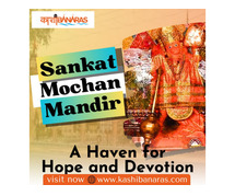 Sankat Mochan Mandir: A Haven for Hope and Devotion