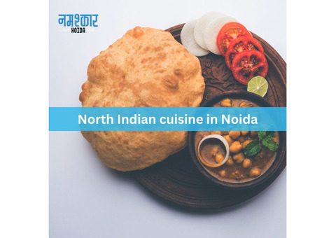 Discover the Best of North Indian Cuisine in Noida