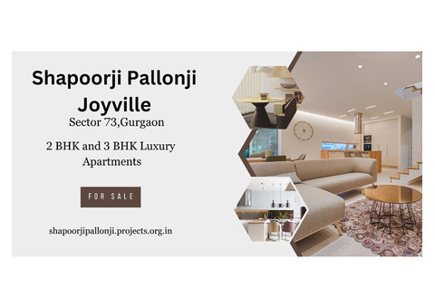 Shapoorji Pallonji Joyville Sector 73  Gurgaon - Welcome To A Place You’ll Love To Call Home.