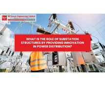 What Is The Role Of Substation Structures By Providing Innovation In Power Distribution?