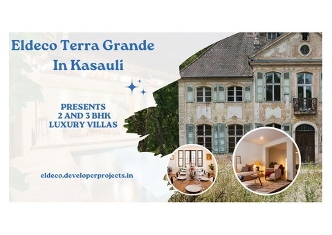 Eldeco Terra Grande Kasauli | No Bounds With Luxury Villa
