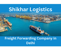 Best Freight Forwarding Company in Delhi - Shikhar Logistics
