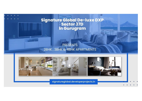 Signature Global Deluxe DXP Gurgaon | Life You’ve Always Imagined |