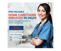 Find Reliable Home Caretaker Services in Delhi