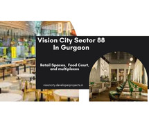 Vision City Sector 88 Gurgaon | Unlocking Lucrative Opportunities